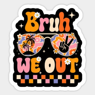 Cute End Of School Year Teacher Summer Bruh We Out Teachers Sticker